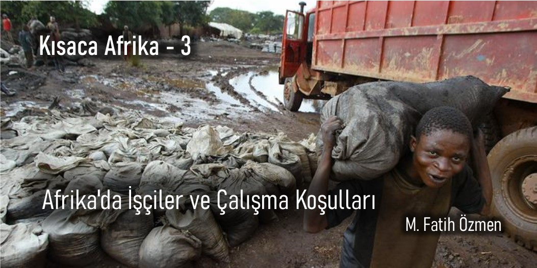 AFRİKA'DA İŞÇİLER VE ÇALIŞMA KOŞULLARI