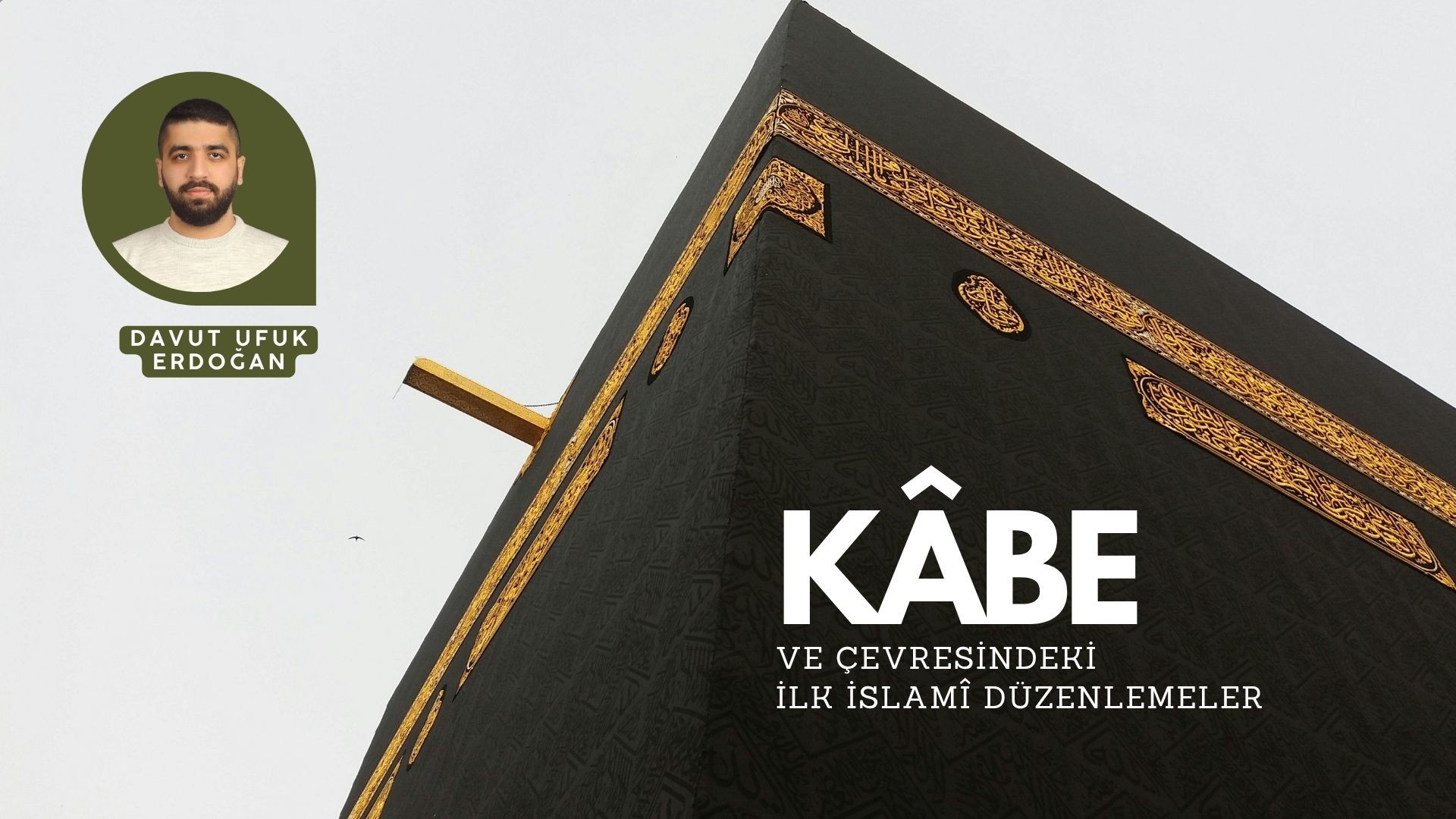 KÂBE VE ÇEVRESİNDEKİ İLK İSLAMÎ DÜZENLEMELER