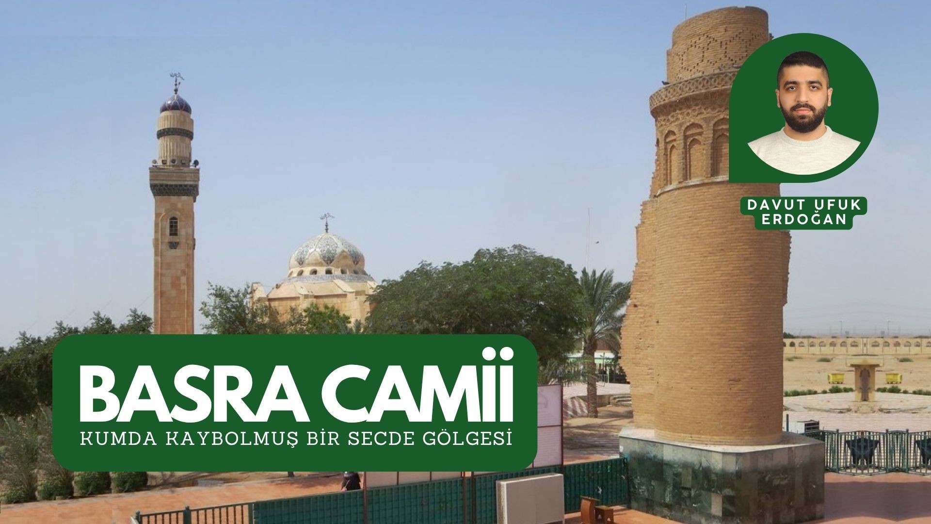 BASRA CAMİİ: KUMDA KAYBOLMUŞ BİR SECDE GÖLGESİ