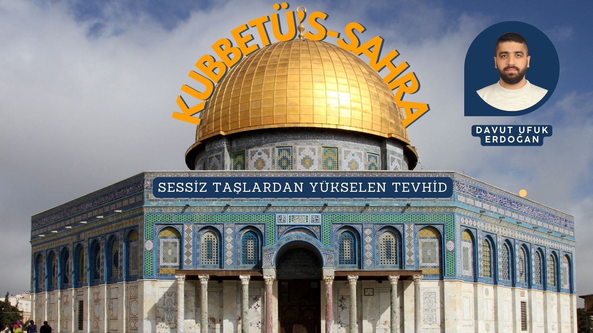 KUBBETÜ’S-SAHRA: SESSİZ TAŞLARDAN YÜKSELEN TEVHİD
