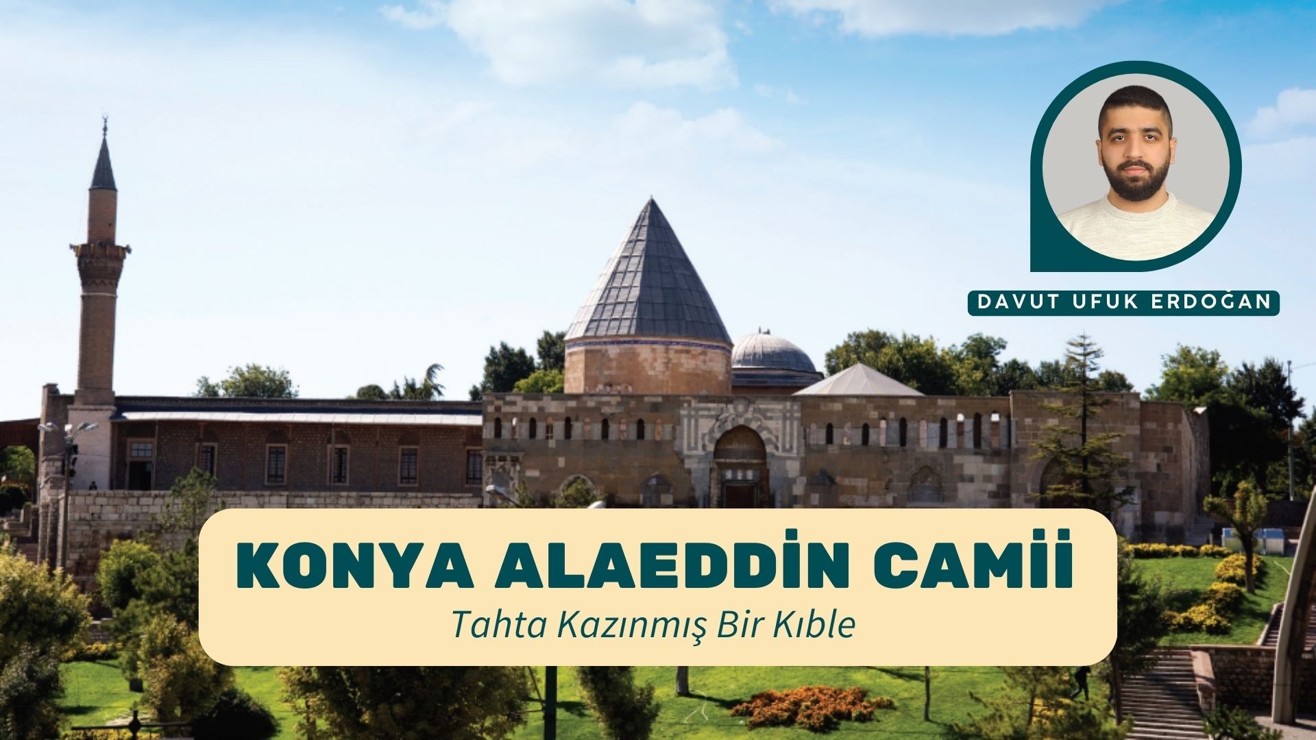 KONYA ALAEDDİN CAMİİ: TAHTA KAZINMIŞ BİR KIBLE