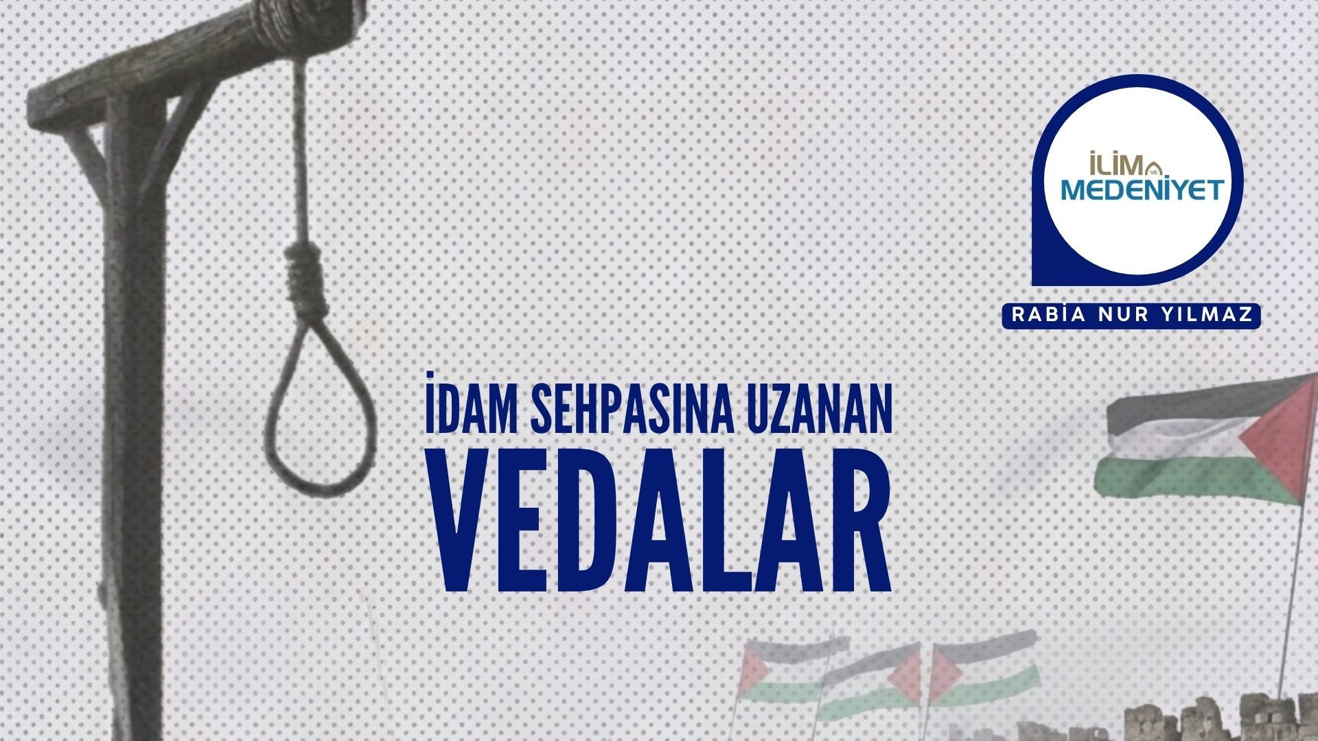 İDAM SEHPASINA UZANAN VEDALAR
